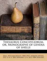 Enlarge image Cover: Thesaurus Conchyliorum, Or, Monographs of Genera of Shells - Nabu Press