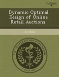Cover: Dynamic Optimal Design of Online Retail Auctions - Proquest, Umi Dissertation Publishing
