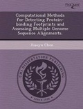 Cover: Computational Methods for Detecting Protein-Binding Footprints and Assessing Multiple Genome Sequence Alignments - Proquest, Umi Dissertation Publishing