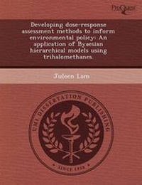 Enlarge image Cover: Developing Dose-Response Assessment Methods to Inform Environmental Policy: An Application of Byaesian Hierarchical Models Using Trihalomethanes - Proquest, Umi Dissertation Publishing