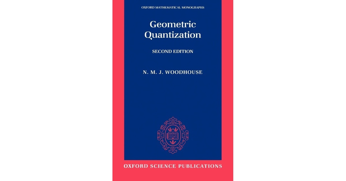 Geometric Quantisation Geometric Quantization | Woodhouse | 2. Auflage | 1997