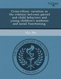 Cover: Cross-Ethnic Variation in the Relation Between Parent and Child Behaviors and Young Children's Academic and Social Functioning - Proquest, Umi Dissertation Publishing