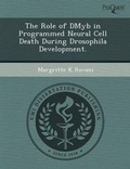 Cover: The Role of Dmyb in Programmed Neural Cell Death During Drosophila Development - Proquest, Umi Dissertation Publishing