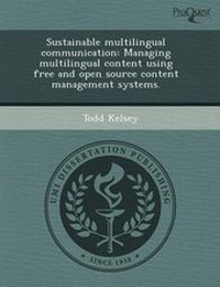 Enlarge image Cover: Sustainable Multilingual Communication: Managing Multilingual Content Using Free and Open Source Content Management Systems - Proquest, Umi Dissertation Publishing