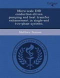 Cover: Micro-Scale Ehd Conduction-Driven Pumping and Heat Transfer Enhancement in Single-And Two-Phase Systems - Proquest, Umi Dissertation Publishing