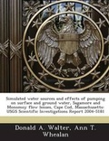 Cover: Simulated Water Sources and Effects of Pumping on Surface and Ground Water, Sagamore and Monomoy Flow Lenses, Cape Cod, Massachusetts - Proquest, Umi Dissertation Publishing