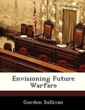 Cover: Envisioning Future Warfare - Bibliogov