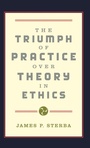 Cover: The Triumph of Practice over Theory in Ethics - Oxford University Press Inc