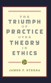Enlarge image Cover: The Triumph of Practice over Theory in Ethics - Oxford University Press Inc