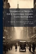 Cover: Training a Priorty [SIC] National Guard Tank Battalion - Biblioscholar