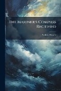 Cover: The Mariner's Compass Rectified - BiblioBazaar, LLC