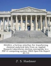 Enlarge image Cover: Rdarl4, a FORTRAN Interface for Transferring Chemical Analytical Data from an Applied Research Laboratories Electron Microprobe to a Pdp-11 Computing System - Proquest, Umi Dissertation Publishing