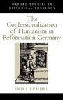 Cover: The Confessionalization of Humanism in Reformation Germany - Oxford University Press Inc