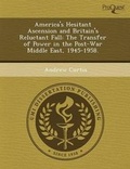 Cover: America's Hesitant Ascension and Britain's Reluctant Fall: The Transfer of Power in the Post-War Middle East - Proquest, Umi Dissertation Publishing