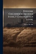 Cover: Epitome Credendorum Oder Kurtzer Inhalt Christlicher Lehre - Nabu Press