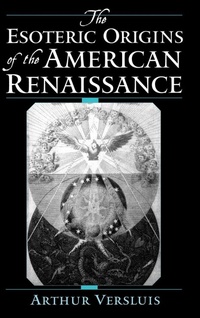 Enlarge image Cover: The Esoteric Origins of the American Renaissance - Oxford University Press Inc