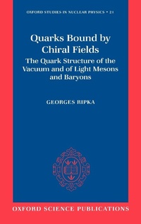 Enlarge image Cover: Quarks Bound by Chiral Fields - Oxford University Press