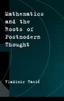 Cover: Mathematics and the Roots of Postmodern Thought - Oxford University Press