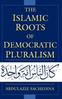 Cover: The Islamic Roots of Democratic Pluralism - Oxford University Press Inc
