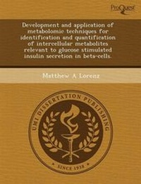 Enlarge image Cover: Development and Application of Metabolomic Techniques for Identification and Quantification of Intercellular Metabolites Relevant to Glucose Stimulate - Proquest, Umi Dissertation Publishing