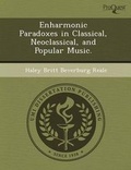 Cover: Enharmonic Paradoxes in Classical - Proquest, Umi Dissertation Publishing