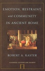 Cover: Emotion, Restraint, and Community in Ancient Rome - Oxford University Press Inc