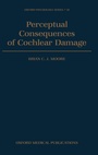 Cover: Perceptual Consequences of Cochlear Damage - Oxford University Press