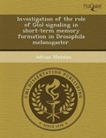 Cover: Investigation of the Role of G(o) Signaling in Short-Term Memory Formation in Drosophila Melanogaster - Proquest, Umi Dissertation Publishing
