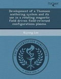 Cover: Development of a Thomson Scattering System and Its Use in a Rotating Magnetic Field Driven Field-Reversed Configurations Plasma - Proquest, Umi Dissertation Publishing