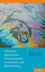 Cover: A Biologic Approach to Environmental Assessment and Epidemiology - Oxford University Press Inc