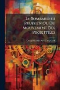 Cover: Le Bombardier Prussien Ou Du Mouvement Des Projettiles - Nabu Press