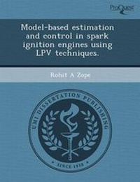 Enlarge image Cover: Model-Based Estimation and Control in Spark Ignition Engines Using Lpv Techniques - Proquest, Umi Dissertation Publishing