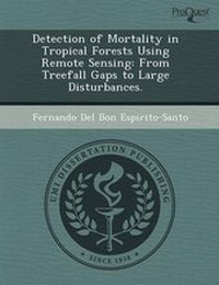 Enlarge image Cover: Detection of Mortality in Tropical Forests Using Remote Sensing: From Treefall Gaps to Large Disturbances - Proquest, Umi Dissertation Publishing