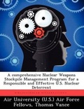 Cover: A Comprehensive Nuclear Weapons Stockpile Management Program for a Responsible and Effective U.S. Nuclear Deterrent - Biblioscholar