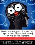 Cover: Understanding and Improving Depot Level Reparable Pricing for Air Force Systems - Biblioscholar