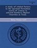 Cover: A Study of Related Factors to the Spiritual Formation Scores of Women in Selected Southern Baptist Churches in Texas - Proquest, Umi Dissertation Publishing