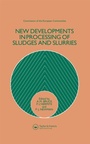 Cover: New Developments in Processing of Sludges and Slurries - Spon Press