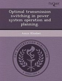 Enlarge image Cover: Optimal Transmission Switching in Power System Operation and Planning - Proquest, Umi Dissertation Publishing