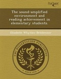 Cover: The Sound-Amplified Environment and Reading Achievement in Elementary Students - Proquest, Umi Dissertation Publishing