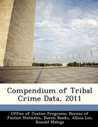 Enlarge image Cover: Compendium of Tribal Crime Data, 2011 - Bibliogov