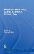 Cover: Financial Liberalization and the Economic Crisis in Asia - Routledge