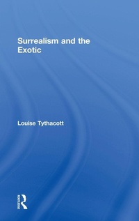 Enlarge image Cover: Surrealism and the Exotic - Routledge