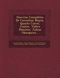 Cover: Oeuvres Completes de Cornelius Nepos, Quinte Curce, Justin, Valere Maxime, Julius Obsequens... - Saraswati Press
