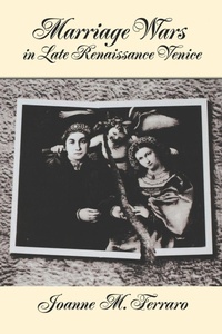 Enlarge image Cover: Marriage Wars in Late Renaissance Venice - Oxford University Press Inc