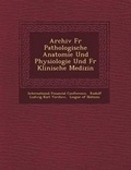 Cover: Archiv Fur Pathologische Anatomie Und Physiologie Und Fur Klinische Medizin - Saraswati Press