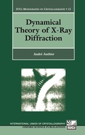 Cover: Dynamical Theory of X-Ray Diffraction - Oxford University Press
