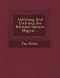 Cover: Ableitung Und Erkl�rung Des National-namens Magyar... - Saraswati Press