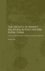 Cover: The Growth of Market Relations in Post-Reform Rural China - Routledge