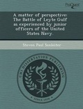 Cover: A Matter of Perspective: The Battle of Leyte Gulf as Experienced by Junior Officers of the United States Navy - Proquest, Umi Dissertation Publishing