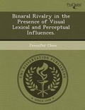 Cover: Binaral Rivalry in the Presence of Visual Lexical and Perceptual Influences - Proquest, Umi Dissertation Publishing
